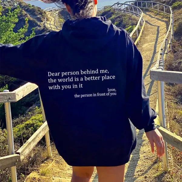 Dear Person Behind Me,the World Is A Better Place,with You In It,love,the Person In Front Of You,Women’s Plush Letter