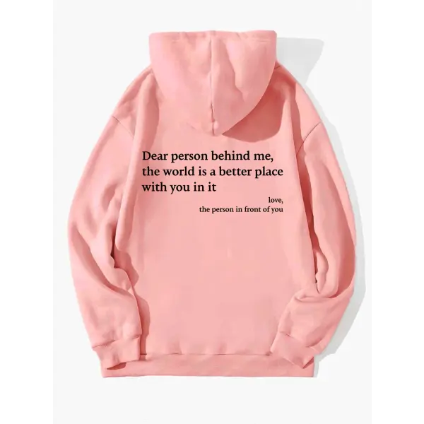 Dear Person Behind Me,the World Is A Better Place,with You In It,love,the Person In Front Of You,Women’s Plush Letter