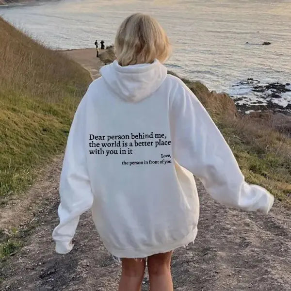 Dear Person Behind Me,the World Is A Better Place,with You In It,love,the Person In Front Of You,Women’s Plush Letter