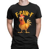 Funny F Caw F Chicken Mens Cotton Tatting Fabric T-Shirt