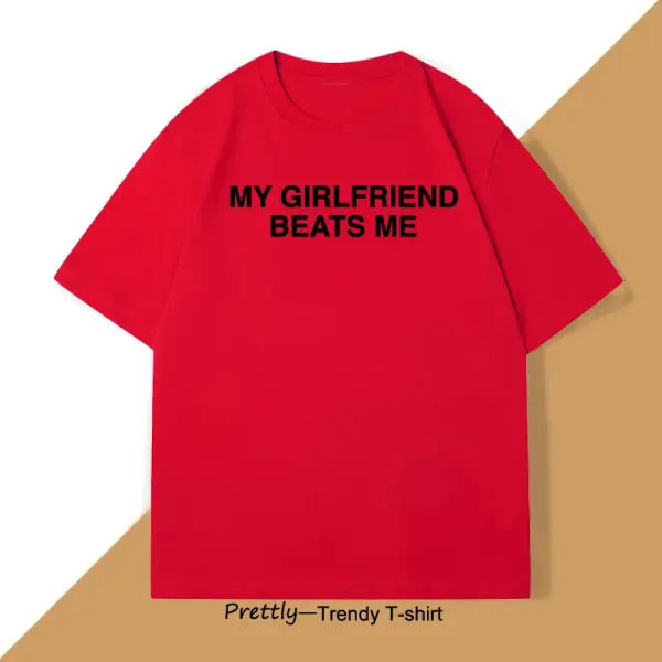 My Girlfriend Beats Me’ Funny Graphic T-Shirt - 100% Cotton Sarcastic Relationship Tee & Humor Gift for Men - Red / XL