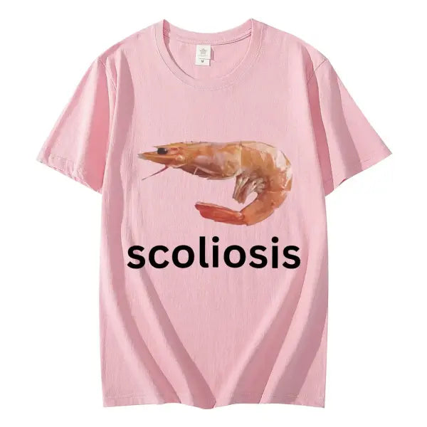Scoliosis Funny Shrimp Meme T-shirt Unisex Fashion Casual T-shirts Summer Short Sleeve T Shirts Streetwear Women T